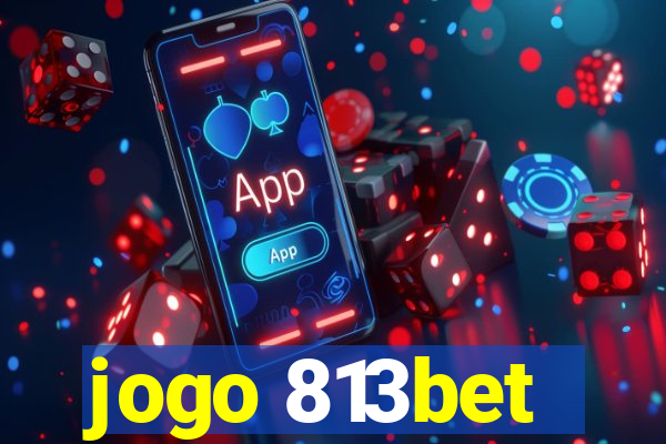jogo 813bet